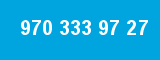 970 333 97 27